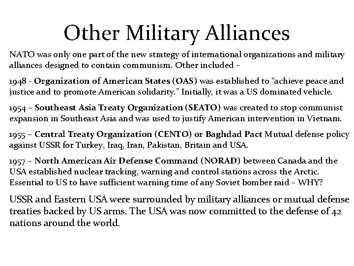 Other Military Alliances NATO was only one part of the new strategy of international