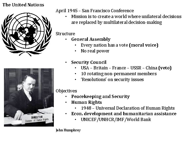 The United Nations April 1945 – San Francisco Conference • Mission is to create