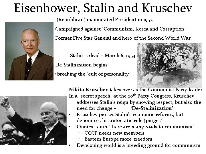 Eisenhower, Stalin and Kruschev (Republican) inaugurated President in 1953 Campaigned against “Communism, Korea and