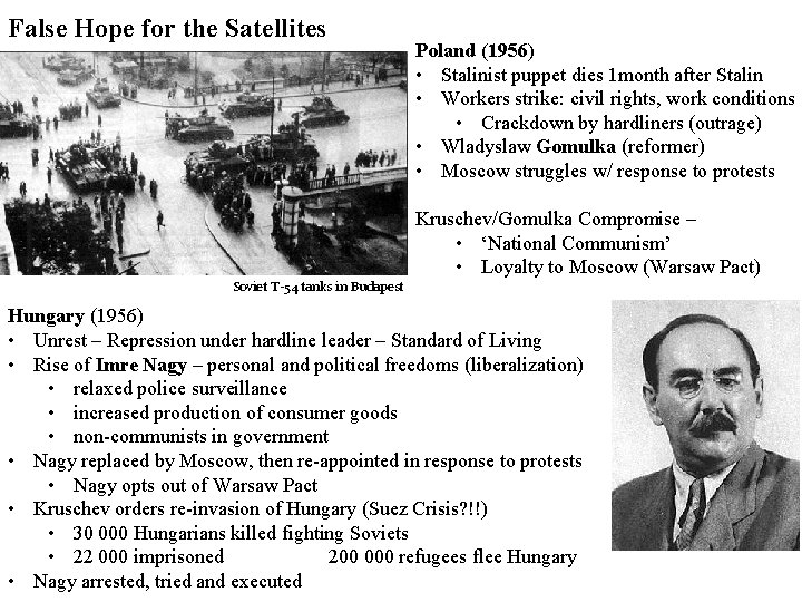 False Hope for the Satellites Poland (1956) • Stalinist puppet dies 1 month after