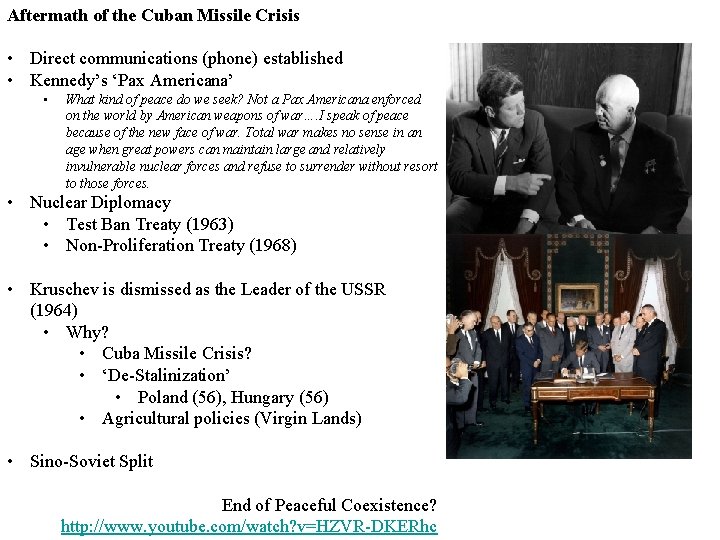 Aftermath of the Cuban Missile Crisis • Direct communications (phone) established • Kennedy’s ‘Pax