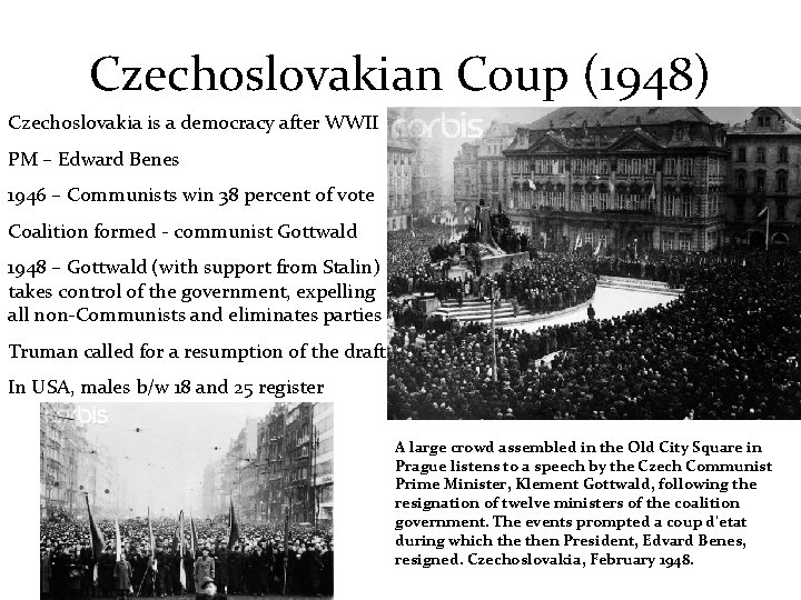 Czechoslovakian Coup (1948) Czechoslovakia is a democracy after WWII PM – Edward Benes 1946