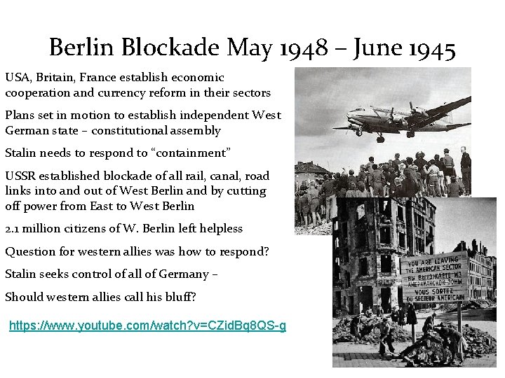 Berlin Blockade May 1948 – June 1945 USA, Britain, France establish economic cooperation and