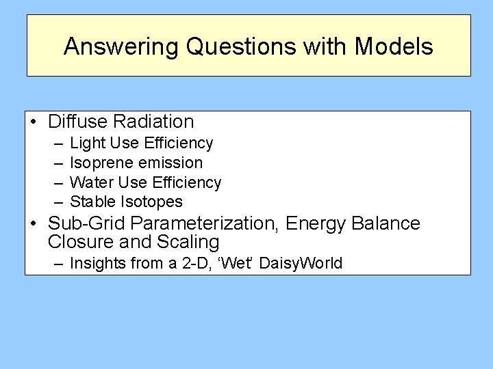 Answering Questions with Models • Diffuse Radiation – – Light Use Efficiency Isoprene emission