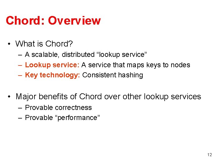 Chord: Overview • What is Chord? – A scalable, distributed “lookup service” – Lookup Chord: Overview • What is Chord? – A scalable, distributed “lookup service” – Lookup