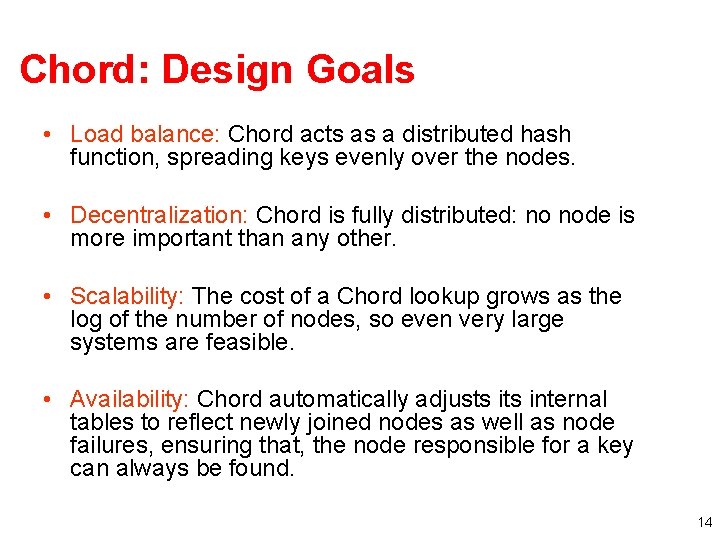 Chord: Design Goals • Load balance: Chord acts as a distributed hash function, spreading Chord: Design Goals • Load balance: Chord acts as a distributed hash function, spreading