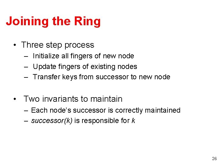 Joining the Ring • Three step process – Initialize all fingers of new node Joining the Ring • Three step process – Initialize all fingers of new node