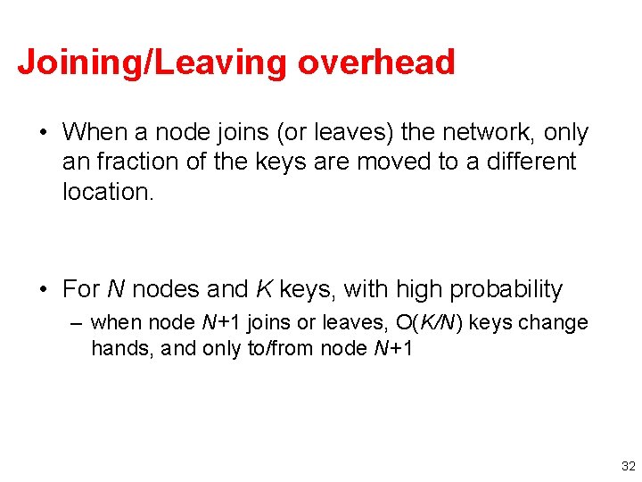 Joining/Leaving overhead • When a node joins (or leaves) the network, only an fraction Joining/Leaving overhead • When a node joins (or leaves) the network, only an fraction
