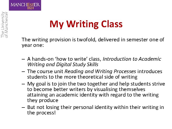 My Writing Class The writing provision is twofold, delivered in semester one of year