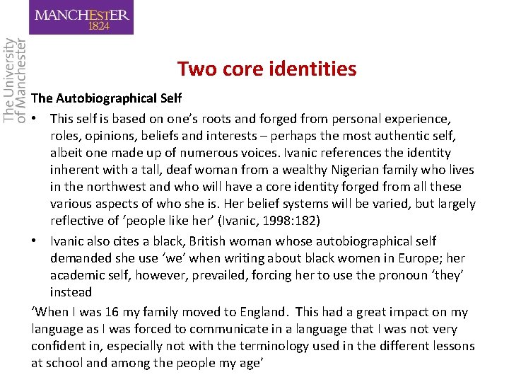 Two core identities The Autobiographical Self • This self is based on one’s roots