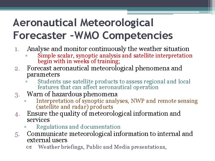 Aeronautical Meteorological Forecaster –WMO Competencies 1. Analyse and monitor continuously the weather situation ▫