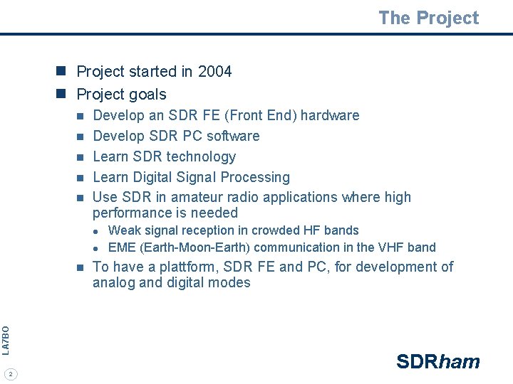 The Project n Project started in 2004 n Project goals n n n Develop