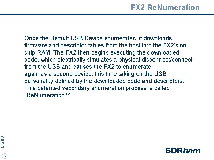 FX 2 Re. Numeration LA 7 BO Once the Default USB Device enumerates, it