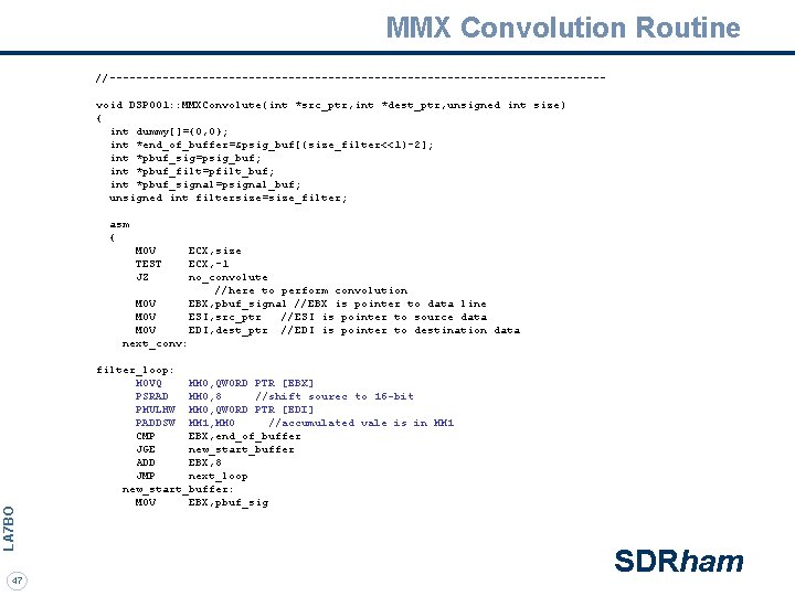 MMX Convolution Routine //-------------------------------------void DSP 001: : MMXConvolute(int *src_ptr, int *dest_ptr, unsigned int size)