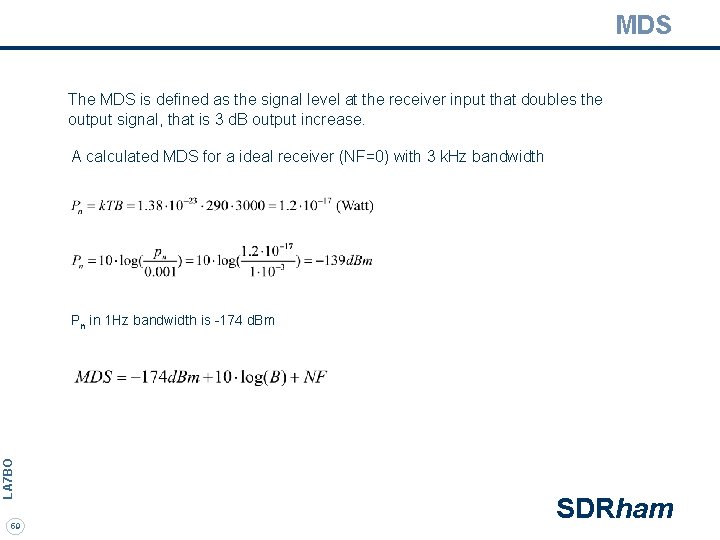 MDS The MDS is defined as the signal level at the receiver input that