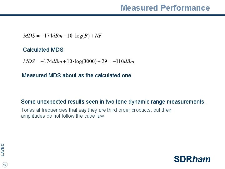 Measured Performance Calculated MDS Measured MDS about as the calculated one Some unexpected results