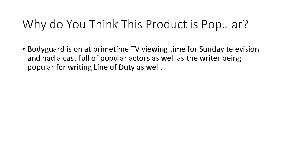 Why do You Think This Product is Popular? • Bodyguard is on at primetime