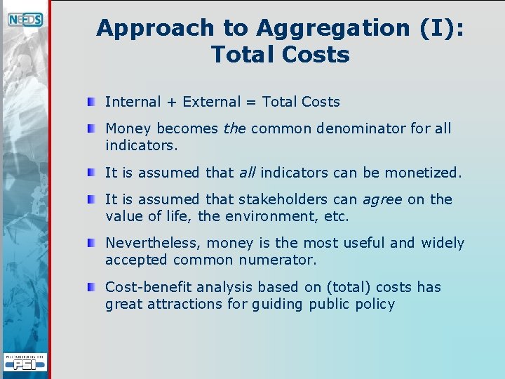 Approach to Aggregation (I): Total Costs Internal + External = Total Costs Money becomes