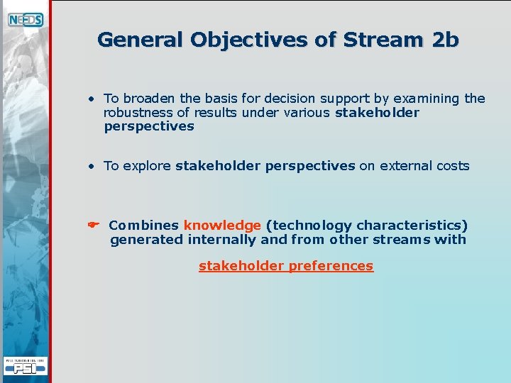 General Objectives of Stream 2 b • To broaden the basis for decision support