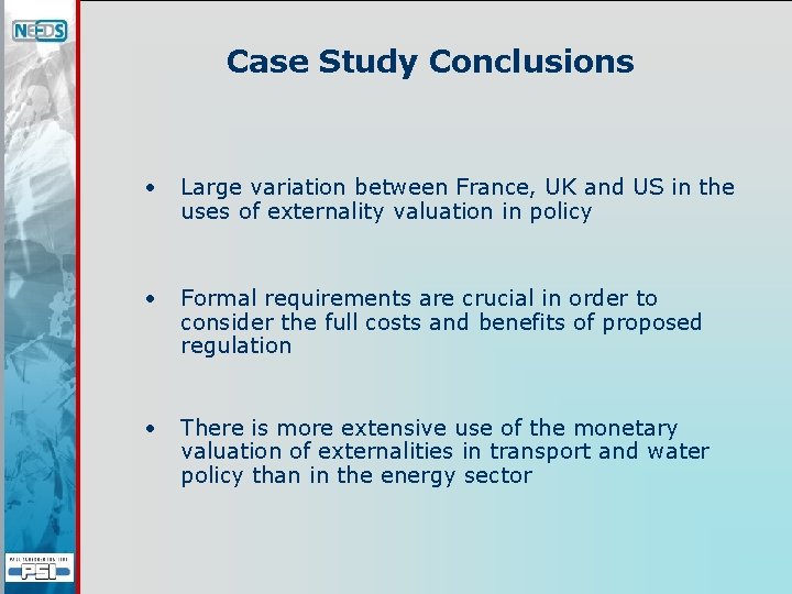 Case Study Conclusions • Large variation between France, UK and US in the uses