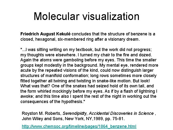 Molecular visualization Friedrich August Kekulé concludes that the structure of benzene is a closed,