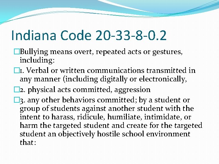 Indiana Code 20 -33 -8 -0. 2 �Bullying means overt, repeated acts or gestures,