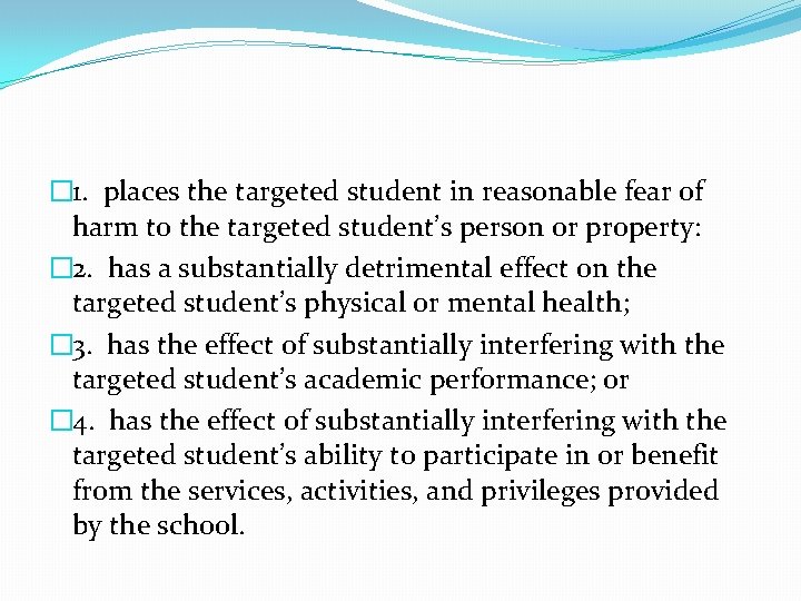 � 1. places the targeted student in reasonable fear of harm to the targeted