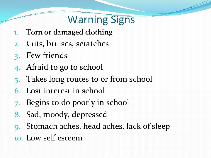 Warning Signs 1. Torn or damaged clothing 2. 3. 4. 5. 6. 7. 8.