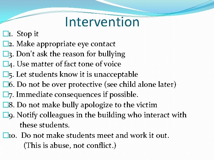 Intervention � 1. Stop it � 2. Make appropriate eye contact � 3. Don’t