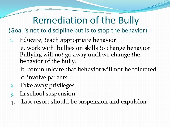 Remediation of the Bully (Goal is not to discipline but is to stop the