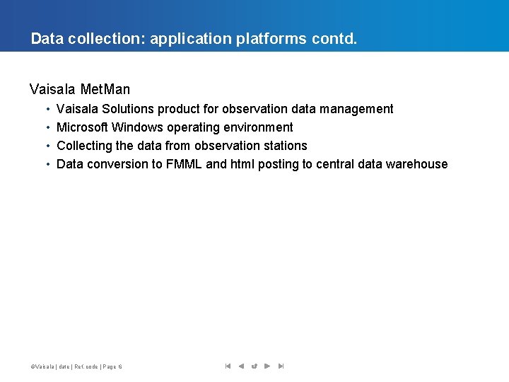 Data collection: application platforms contd. Vaisala Met. Man • • Vaisala Solutions product for