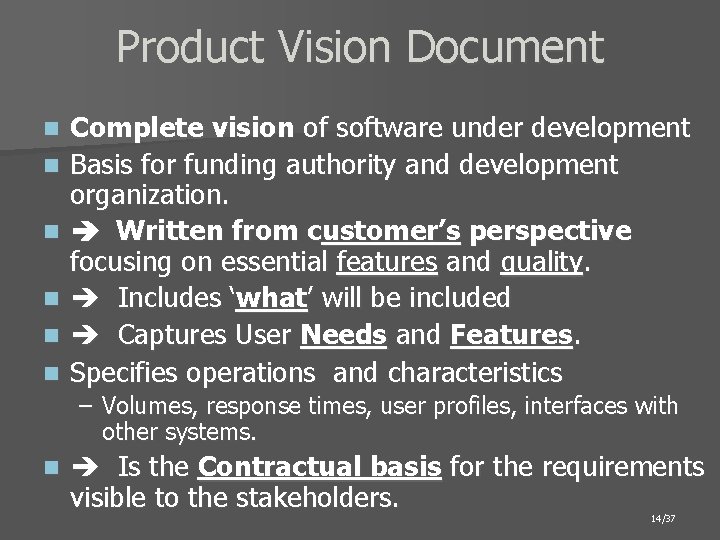 Product Vision Document n n n Complete vision of software under development Basis for