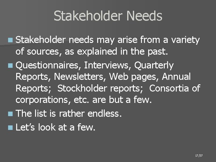 Stakeholder Needs n Stakeholder needs may arise from a variety of sources, as explained