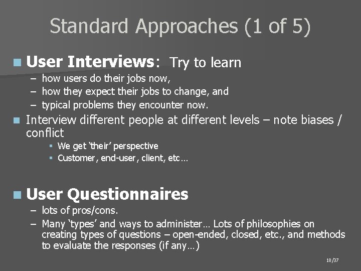Standard Approaches (1 of 5) n User – – – n Interviews: Try to