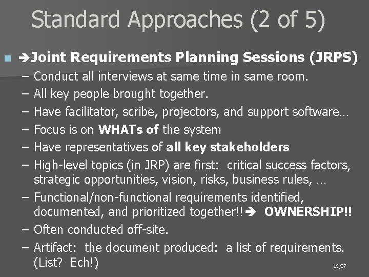 Standard Approaches (2 of 5) n Joint Requirements Planning Sessions (JRPS) – Conduct all