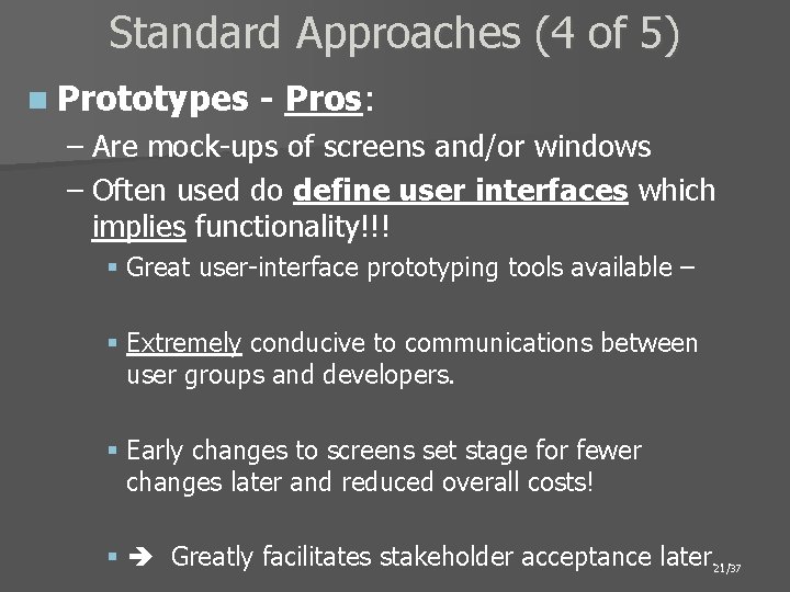 Standard Approaches (4 of 5) n Prototypes - Pros: – Are mock-ups of screens