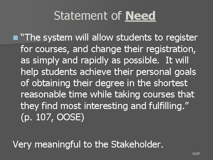 Statement of Need n “The system will allow students to register for courses, and