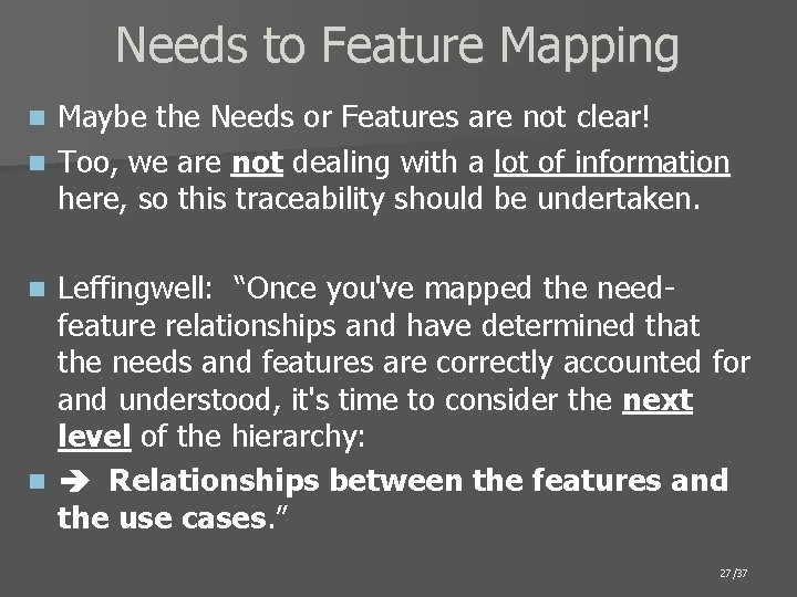 Needs to Feature Mapping Maybe the Needs or Features are not clear! n Too,