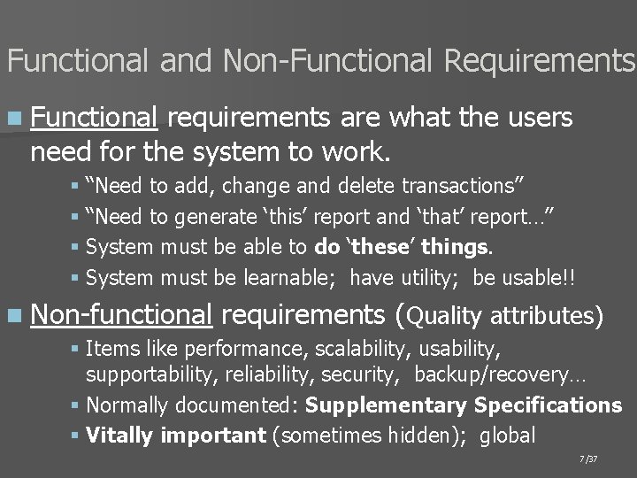 Functional and Non-Functional Requirements n Functional requirements are what the users need for the