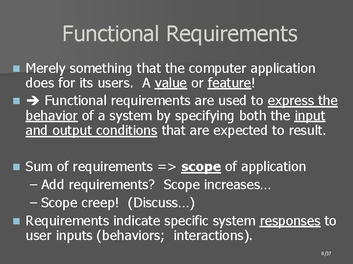 Functional Requirements Merely something that the computer application does for its users. A value