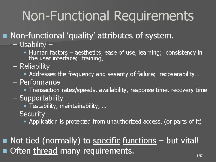 Non-Functional Requirements n Non-functional ‘quality’ attributes of system. – Usability – § Human factors