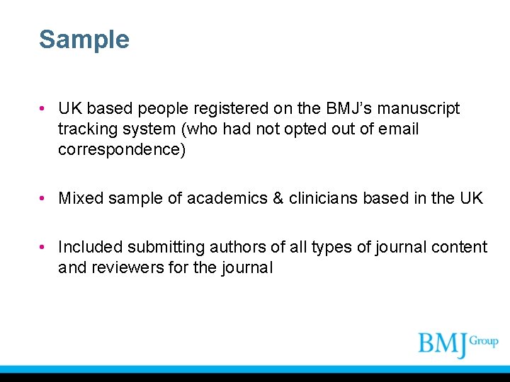 Sample • UK based people registered on the BMJ’s manuscript tracking system (who had