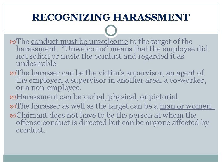 RECOGNIZING HARASSMENT The conduct must be unwelcome to the target of the harassment. “Unwelcome”