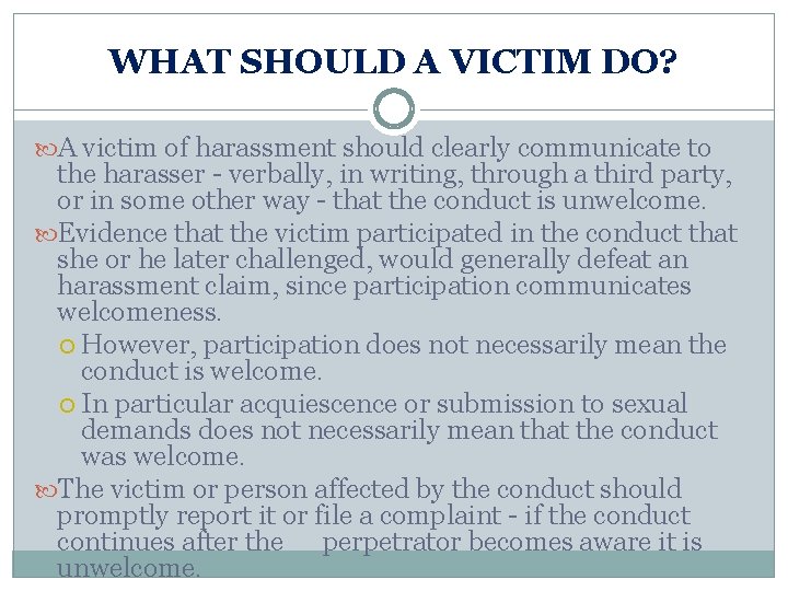 WHAT SHOULD A VICTIM DO? A victim of harassment should clearly communicate to the