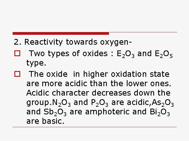 2. Reactivity towards oxygeno Two types of oxides : E 2 O 3 and