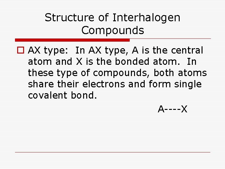 Structure of Interhalogen Compounds o AX type: In AX type, A is the central