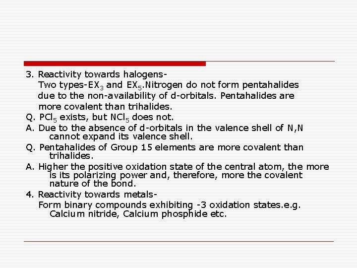 3. Reactivity towards halogens Two types-EX 3 and EX 5. Nitrogen do not form