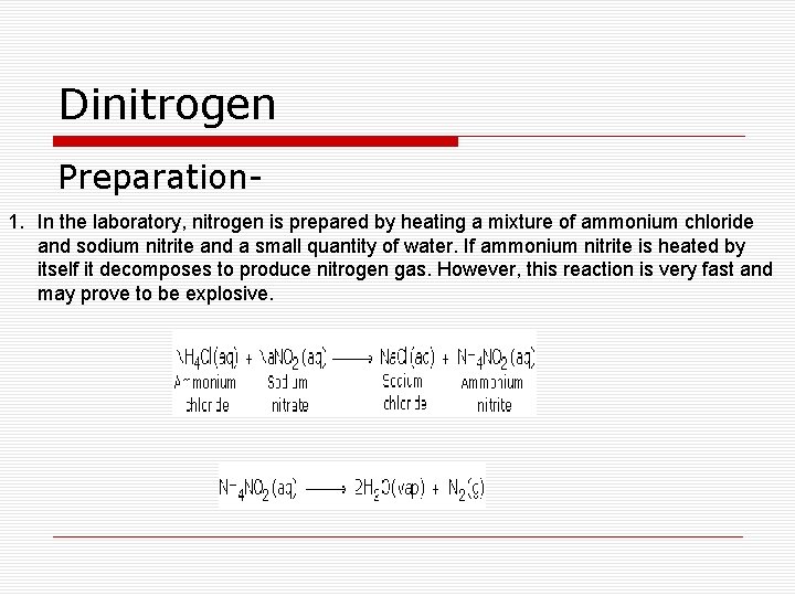 Dinitrogen Preparation 1. In the laboratory, nitrogen is prepared by heating a mixture of