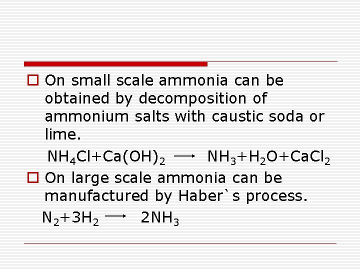 o On small scale ammonia can be obtained by decomposition of ammonium salts with