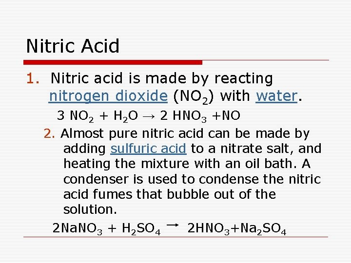 Nitric Acid 1. Nitric acid is made by reacting nitrogen dioxide (NO 2) with